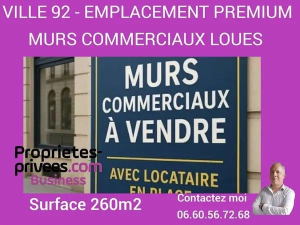 92 -MURS COMMERCIAUX LOUES de 260 m2-EMPLACEMENT PREMIUM