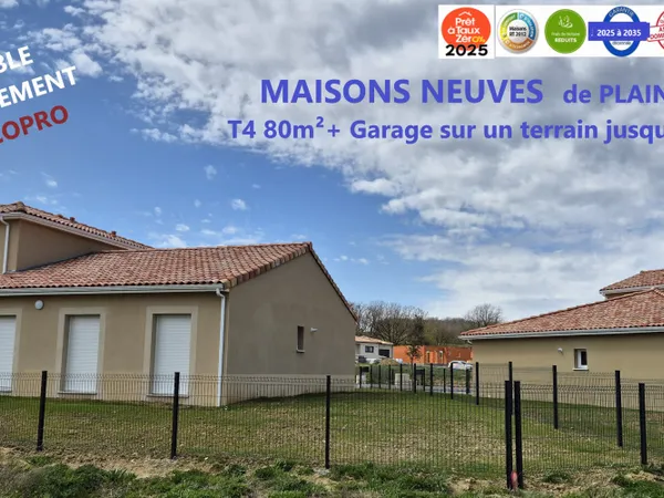 MAISONS NEUVES - 80m2 T4 + Garage DISPONIBLES IMMEDIATEMENT 