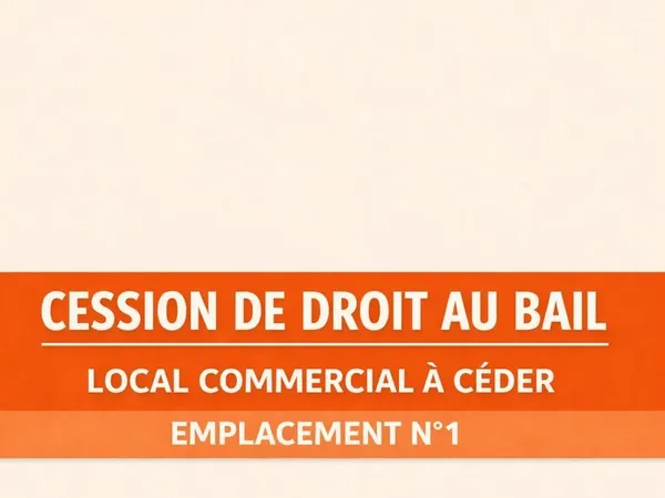 Cession de droit au bail - Local de 40m2