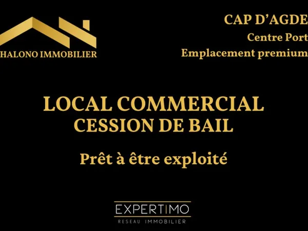 DEPT 34 - LE CAP D'AGDE, CENTRE PORT. CESSION DE DROIT AU BAIL - LOCAL COMMERCIAL 33 M2 - EMPLACEMEN