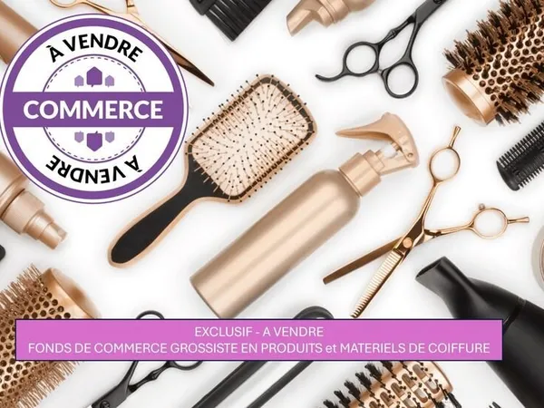 CESSION FONDS DE COMMERCE - GROSSISTE PRODUITS & MATÉRIEL DE COIFFURE