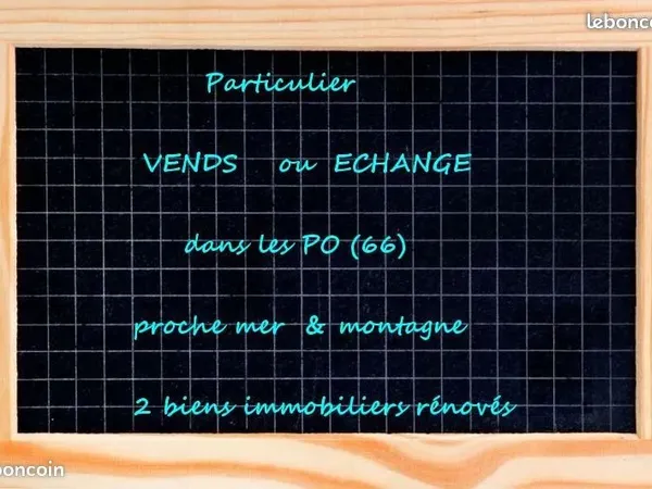 VENDS un ou deux biens immobiliers rénovés dans les PO (66 )proche plages ou montagne