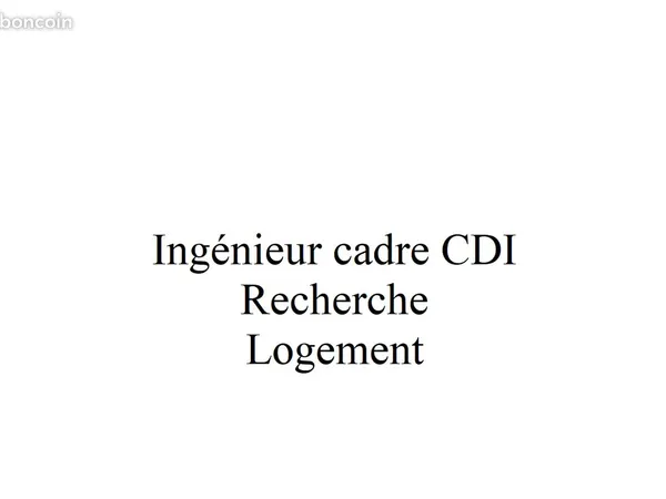 Ingenieur CDI cherche location