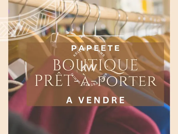 Exclusivité : Votre future boutique clé en main à Papeete