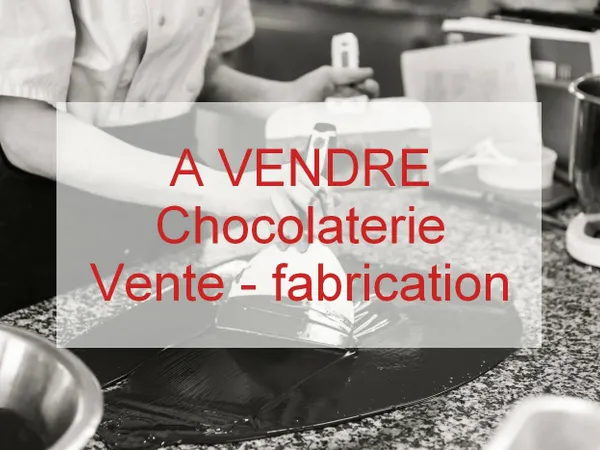 Vends fonds de commerce chocolaterie (fabrication et vente)