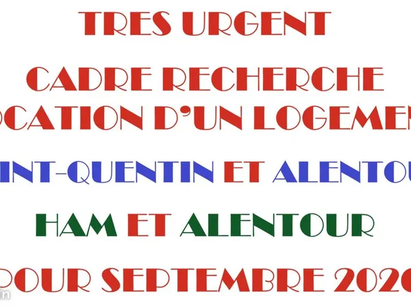 URGENT - Cadre supérieur recherche une location de logent à partir de septembre 2026 sur St-Quentin 